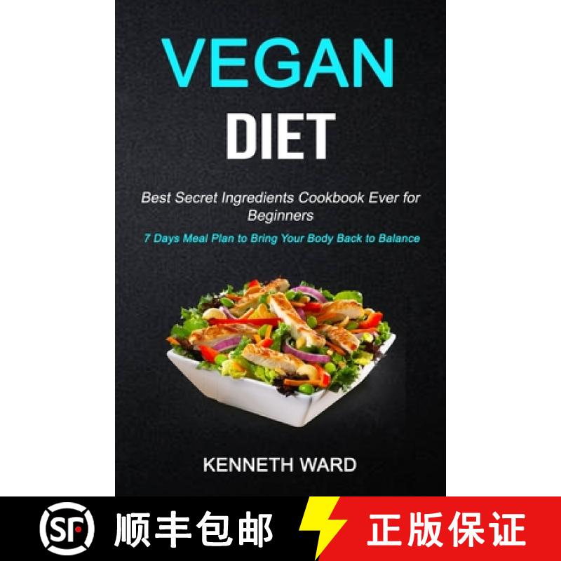 【3-4周达】Vegan Diet: Best Secret Ingredients Cookbook Ever for Beginners (7 Days Meal Plan to Bring... [9781989787205]
