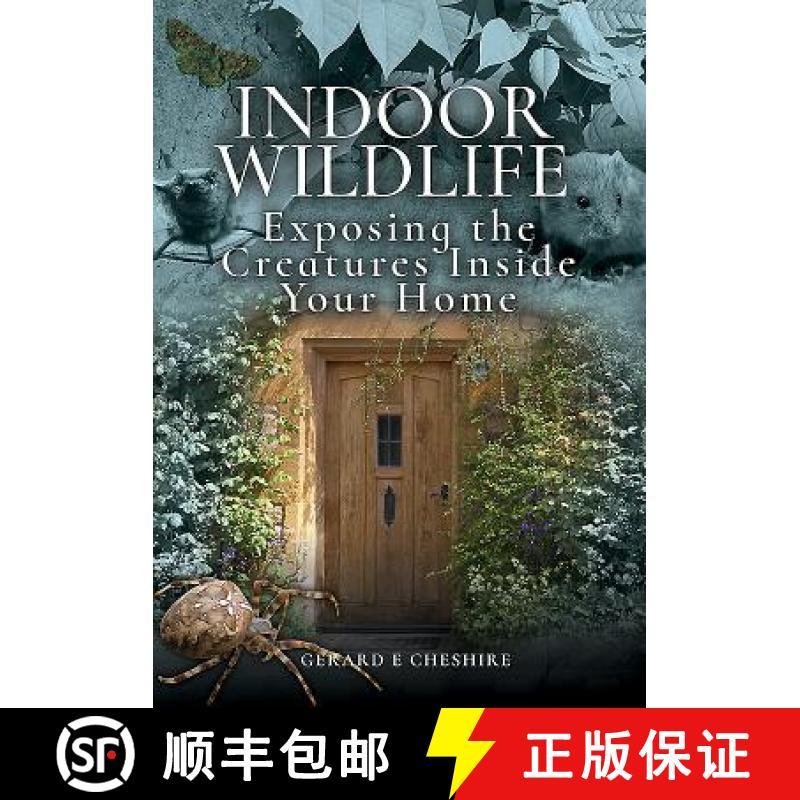 【3-4周达】Indoor Wildlife: Exposing the Creatures Inside Your Home [9781526729736]