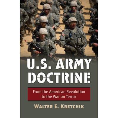 【4周达】U.S. Army Doctrine: From the American Revolution to the War on Terror [9780700632947]