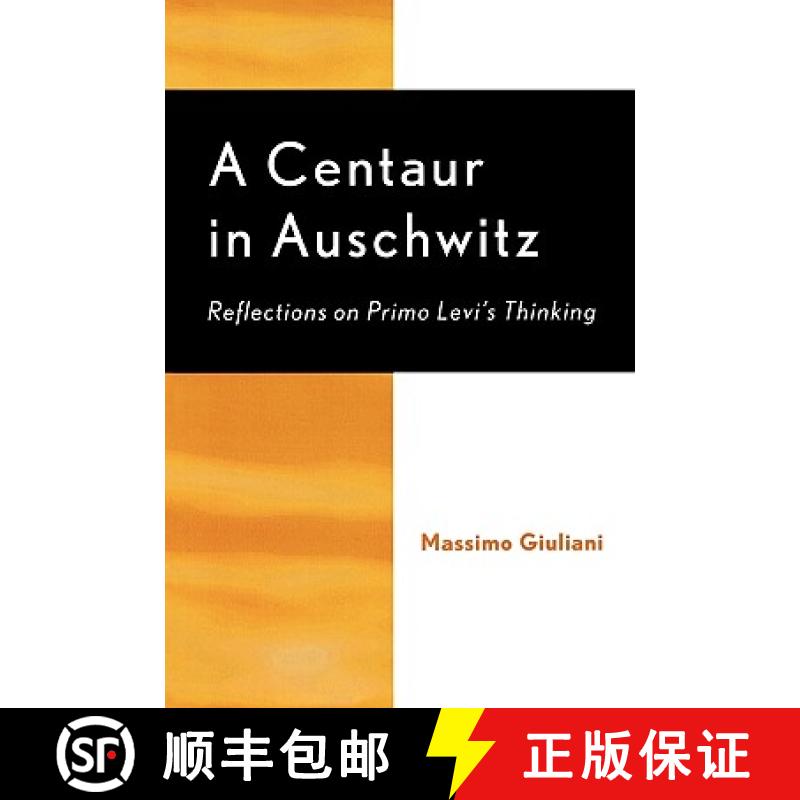 【3-4周达】A Centaur in Auschwitz : Reflections on Primo Levi's Thinking [9780739107423]