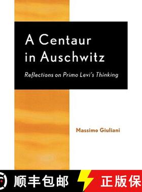 预订 A Centaur in Auschwitz : Reflections on Primo Levi's Thinking [9780739107423]