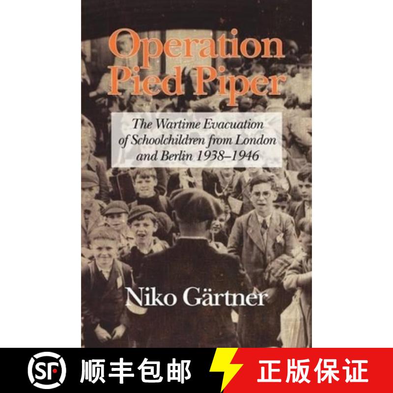 【3-4周达】Operation Pied Piper: The Wartime Evacuation of Schoolchildren from London and Berlin 1938-46 [9781617359019]