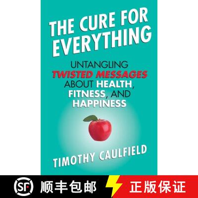 【3-4周达】The Cure for Everything: Untangling Twisted Messages about Health, Fitness, and Happiness [9780807022078]