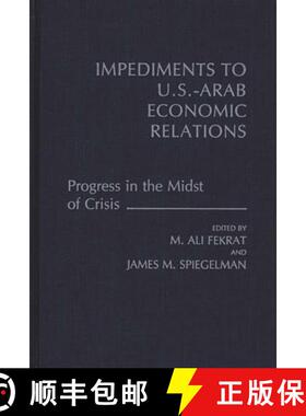 预订 Impediments to Us-Arab Economic Relations: Progress in the Midst of Crisis [9780275932503]
