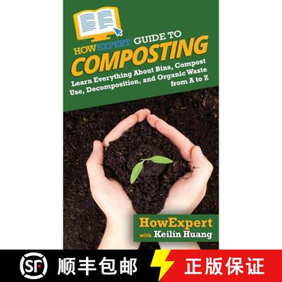 【3-4周达】HowExpert Guide to Composting: Learn Everything About Bins, Compost Use, Decomposition, an... [9781648914584]