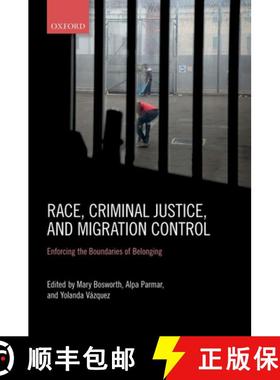 【3-4周达】Race, Criminal Justice, and Migration Control: Enforcing the Boundaries of Belonging [9780198814887]
