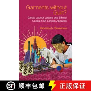 Global Sri Labour Guilt? Garments Lankan Justice Apparels Ethical Without Codes 4周达 9781108832014 and