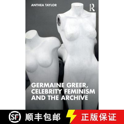 【3-4周达】Germaine Greer, Celebrity Feminism and the Archive [9781138894716]