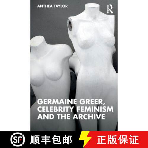 【3-4周达】Germaine Greer, Celebrity Feminism and the Archive [9781138894716]