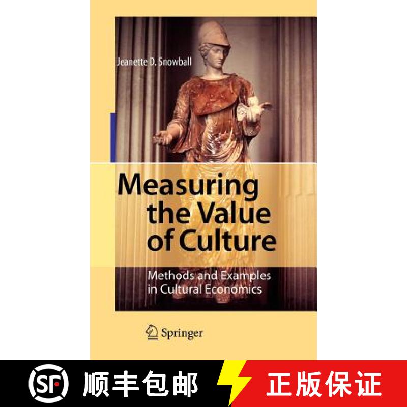 【4周达】Measuring the Value of Culture : Methods and Examples in Cultural Economics [9783540743552]