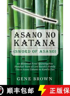 【3-4周达】Asano no Katana (Sword of Asano): An Historical Novel Spanning Five Hundred Years of Lord ... [9780692309650]