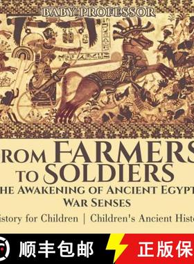 【3-4周达】From Farmers to Soldiers : The Awakening of Ancient Egypt's War Senses - History for Child... [9781541911703]