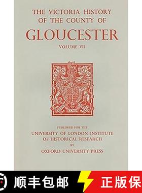 【3-4周达】A History of the County of Gloucester: Volume VII: Brightwells Barrow and Rapsgate Hundreds [9780197227558]