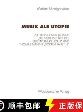 【3-4周达】Musik ALS Utopie: Zum Philosophisch- sthetischen Kontext Von Hans Henny Jahnns die Nieders... [9783531129600]