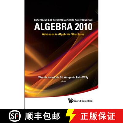【3-4周达】Proceedings of the International Conference on Algebra 2010: Advances in Algebraic Structures [9789814366304]