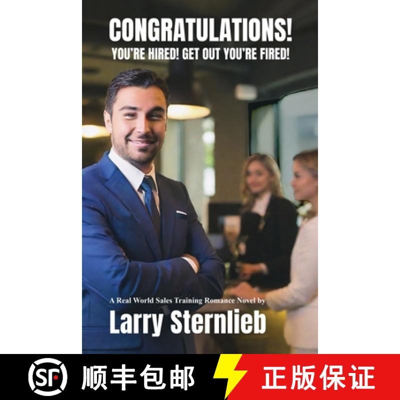 【3-4周达】Congratulations! You're Hired! Get Out You're Fired!: A Real World Sales Training Romance ... [9798894993928]