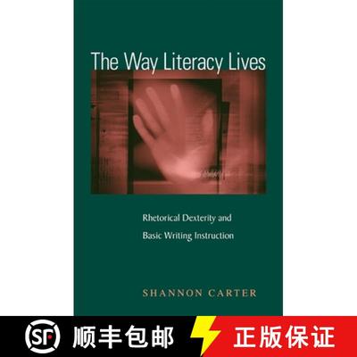 【3-4周达】The Way Literacy Lives: Rhetorical Dexterity and Basic Writing Instruction [9780791473566]