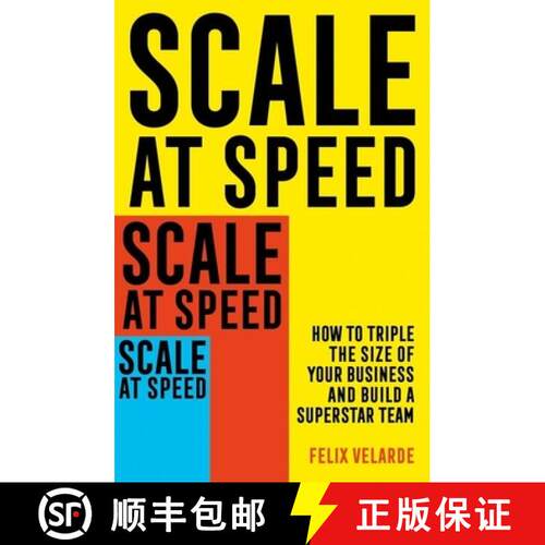 【3-4周达】Scale at Speed: How to Triple the Size of Your Business and Build a Superstar Team [9781472145888]