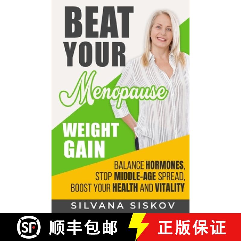 【2-3周达】Beat Your Menopause Weight Gain: Balance Hormones, Stop Middle-Age Spread, Boost Your Heal... [9781916242449]