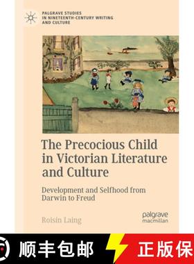 【3-4周达】The Precocious Child in Victorian Literature and Culture: Development and Selfhood from Da... [9783031413841]