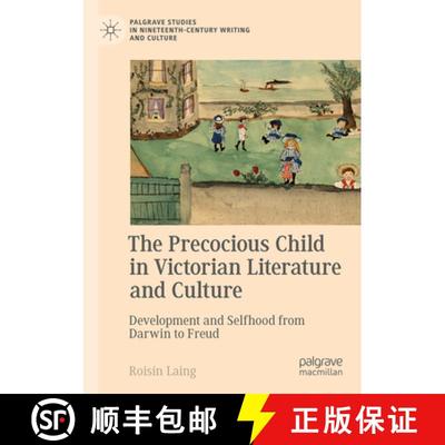 【3-4周达】The Precocious Child in Victorian Literature and Culture: Development and Selfhood from Da... [9783031413841]