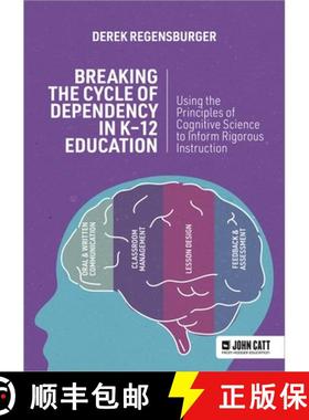 【3-4周达】Breaking the Cycle of Dependency in K-12 Education: Using Cognitive Science to Guide Instr... [9781036003630]