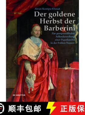 预订 goldene Herbst der Barberini: Zur postpontifikalen Selbstdarstellung einer Papstfamilie in der F... [9783110705010]