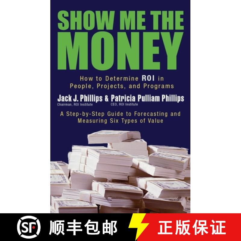 【3-4周达】Show Me The Money: How to Determine ROI in People, Projects, and Programs: How to Determin... [9781576753996]