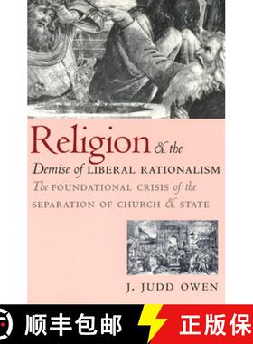【3-4周达】Religion and the Demise of Liberal Rationalism – The Foundational Crisis of the Separatio... [9780226641928]