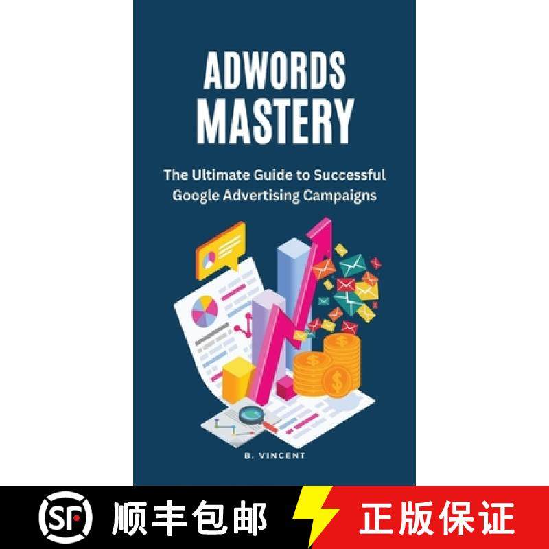 预订 AdWords Mastery: The Ultimate Guide to Successful Google Advertising Campaigns [9798868916397]