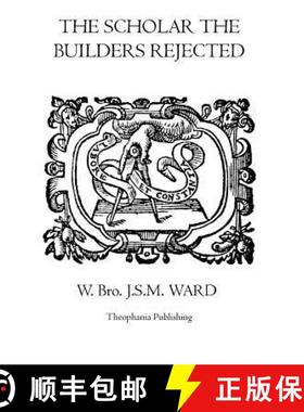 预订 The Scholar the Builders Rejected: The Entered Apprentice's Handbook, The Fellowcrafts Handbook,... [9781926842622]