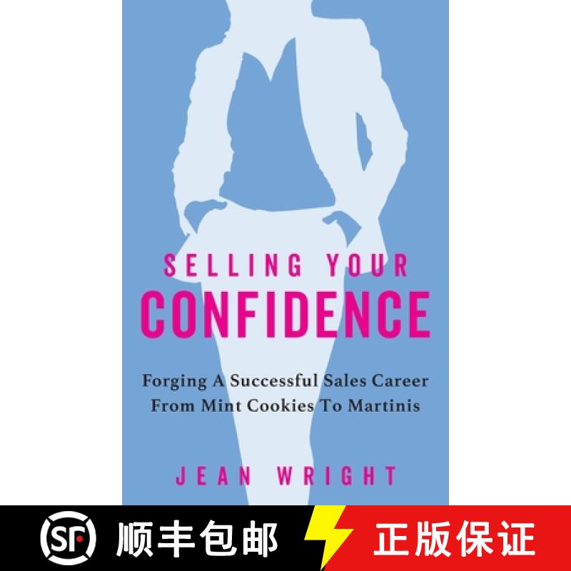 【2-3周达】Selling Your Confidence: Forging A Successful Sales Career From Mint Cookies To Martinis [9781957651330]