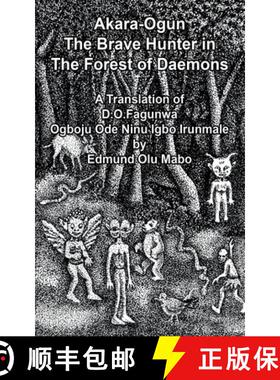 【3-4周达】Akara Ogun, The Brave Hunter In The Forest of Daemons: A Translation of D. O. Fagunwa Ogbo... [9781805412816]
