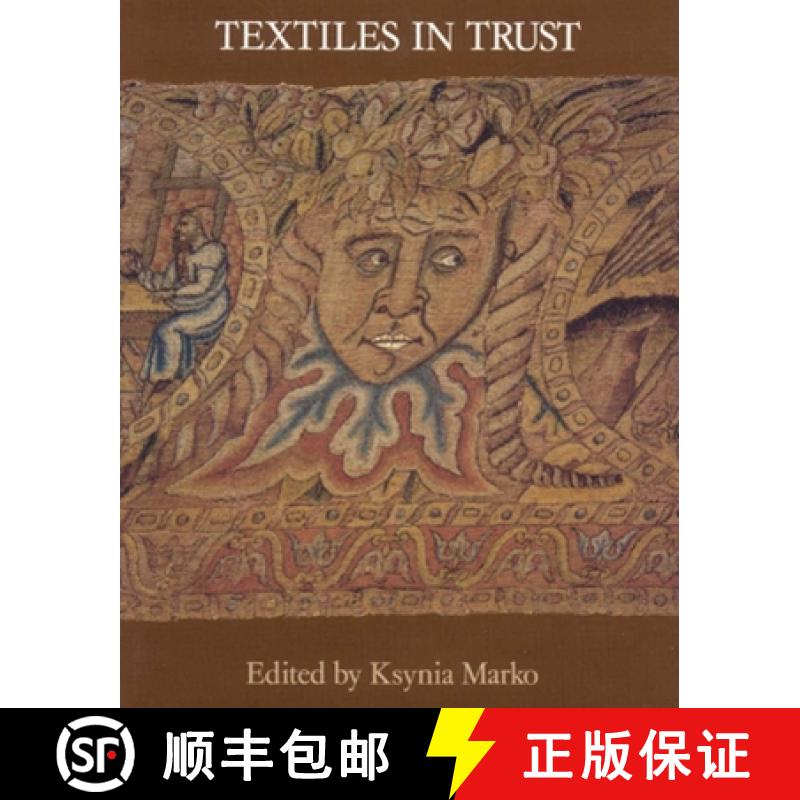 【2-3周达】Textiles in Trust: Proceedings of the Symposium Textiles in Trust Held at Blickling Hall, ... [9781873132265]