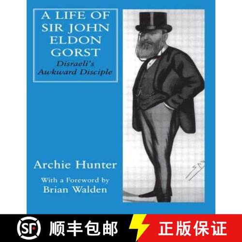 【3-4周达】精装 A Life of Sir John Eldon Gorst : Disraeli's Awkward Disciple [9780714651804]