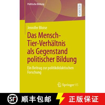 【4周达】Das Mensch-Tier-Verhältnis als Gegenstand politischer Bildung : Ein Beitrag zur politikdida... [9783658461003]