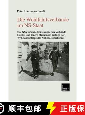 【3-4周达】Die Wohlfahrtsverb nde Im Ns-Staat: Die Nsv Und Die Konfessionellen Verb nde Caritas Und I... [9783810021281]