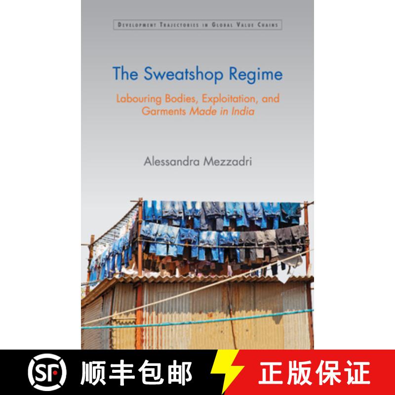 【3-4周达】The Sweatshop Regime: Labouring Bodies, Exploitation, and Garments Made in India [9781108799249]