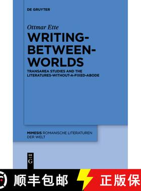 预订 Writing-between-Worlds: TransArea Studies and the Literatures-without-a-fixed-Abode [9783110461091]