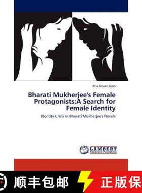 预订 Bharati Mukherjee's Female Protagonists: A Search for Female Identity [9783659156465]