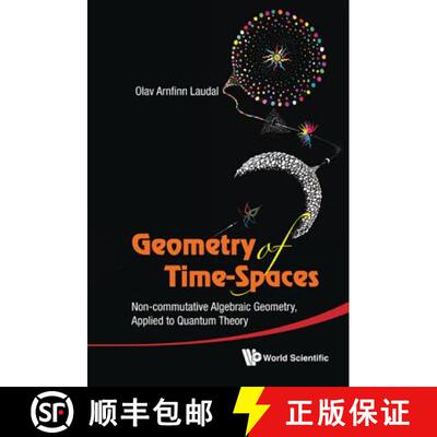 【3-4周达】精装 Geometry Of Time-spaces: Non-commutative Algebraic Geometry, Applied To Quantum Theory [9789814343343]