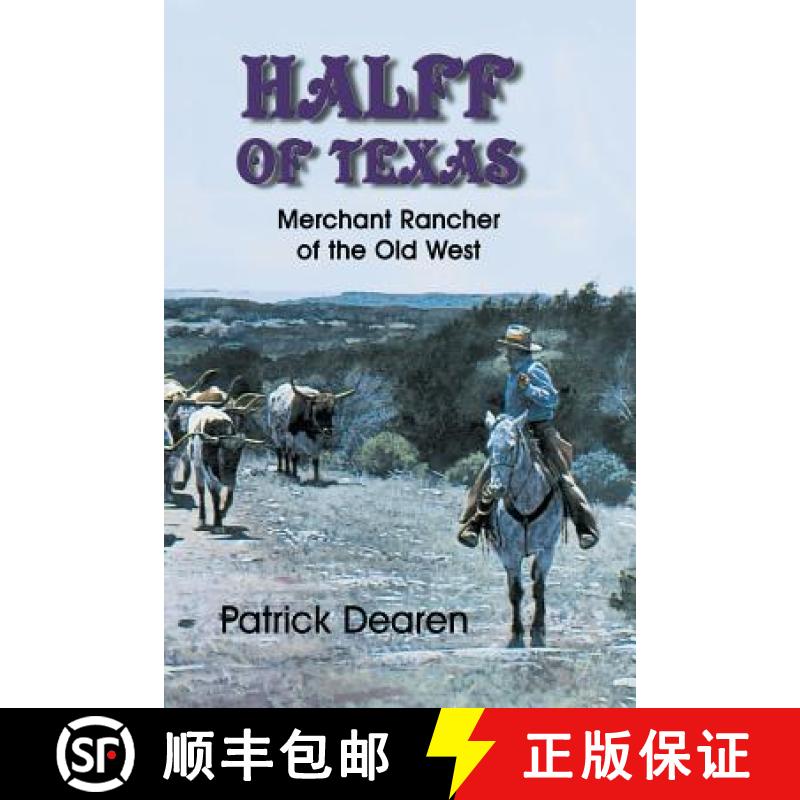 【2-3周达】Halff of Texas: A Merchant Rancher of the Old West [9781571684363]