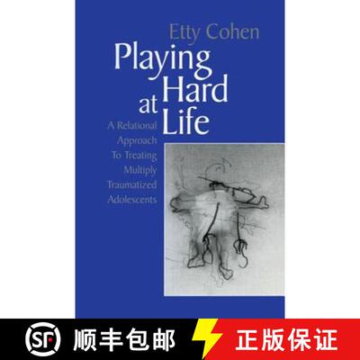 【3-4周达】Playing Hard at Life: A Relational Approach to Treating Multiply Traumatized Adolescents [9781138005624]