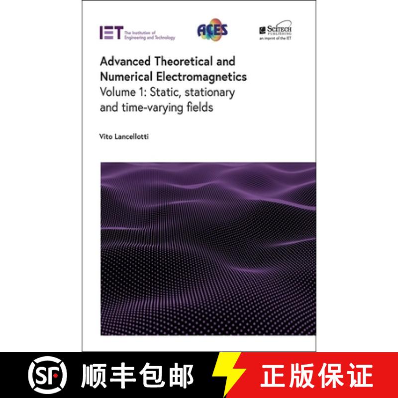 【3-4周达】Advanced Theoretical and Numerical Electromagnetics: Static, Stationary and Time-Varying F... [9781839535642]