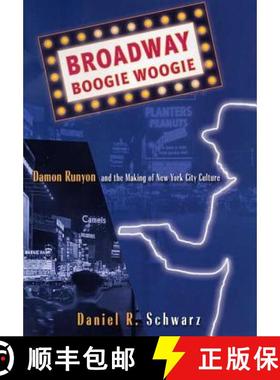 【3-4周达】Broadway Boogie Woogie : Damon Runyon and the Making of New York City Culture [9780312239480]