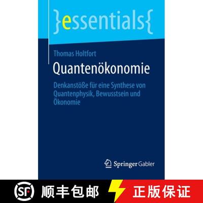 【3-4周达】Quantenoekonomie: Denkanstoesse fur eine Synthese von Quantenphysik, Bewusstsein und OEkon... [9783658376345]