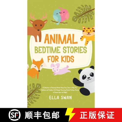【3-4周达】Animal Bedtime Stories For Kids: A Collection of Relaxing Animal Sleep Fairy Tales to Help... [9789925380145]