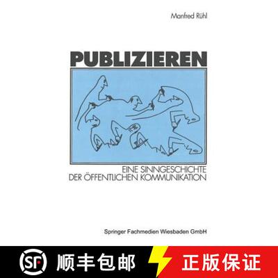 【3-4周达】Publizieren: Eine Sinngeschichte Der OEffentlichen Kommunikation [9783531133706]