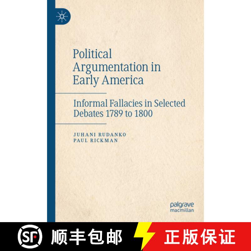 【3-4周达】Political Argumentation in Early America: Informal Fallacies in Selected Debates 1789 to 1800 [9783031833342]