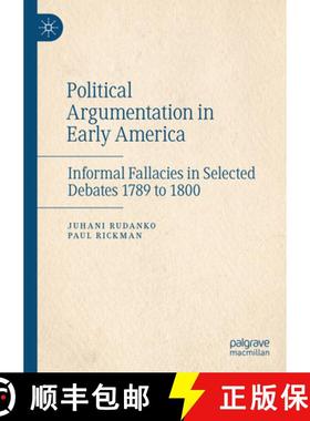 【3-4周达】Political Argumentation in Early America: Informal Fallacies in Selected Debates 1789 to 1800 [9783031833342]